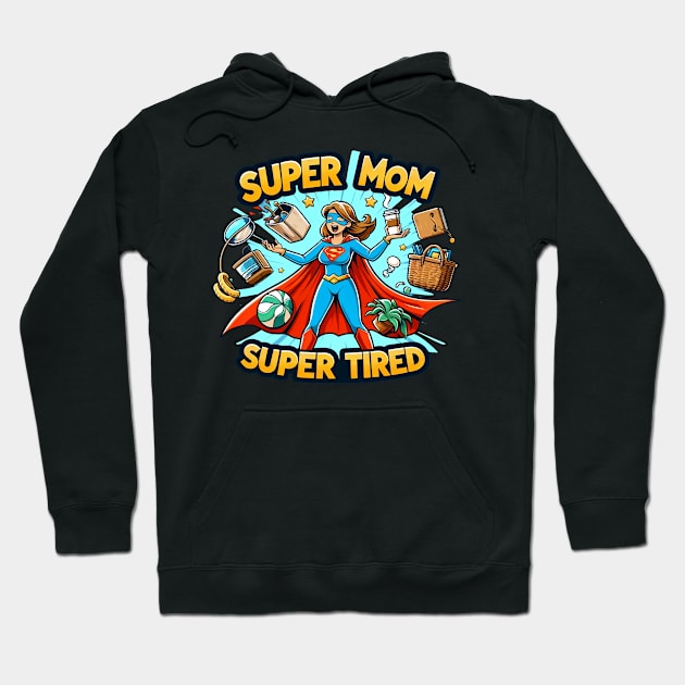 "Super Mom, Super Tired": The Heroic Motherhood Saga Hoodie by Szokebobi